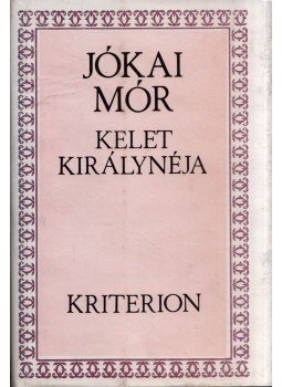 Jókai Mór - Kelet királynéja Jókai Mór - Kelet királynéja, Bukarest 1990 antikvár könyv