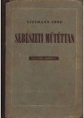 Littmann Imre - Sebészeti műtéttan