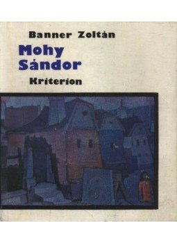 Banner Zoltán - Mohy Sándor Banner Zoltán - Mohy Sándor, Bukarest 1982 antikvár könyv