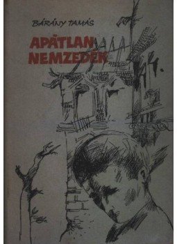 Bárány Tamás - Apátlan nemzedék Bárány Tamás - Apátlan nemzedék, Budapest 1960 antikvár könyv