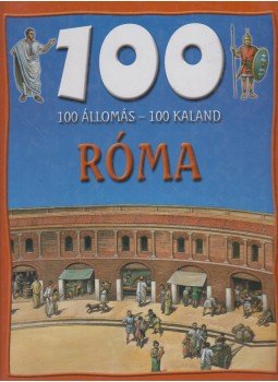 Dr. Mattenheim Gréta, Nagy Éva - 100 állomás - 100 kaland - Róma Dr. Mattenheim Gréta, Nagy Éva - 100 állomás - 100 kaland - Róma, Budapest 2003 antikvár könyv