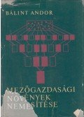 Bálint Andor - Mezőgazdasági növények nemesítése
