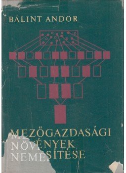Bálint Andor - Mezőgazdasági növények nemesítése Bálint Andor - Mezőgazdasági növények nemesítése, Budapest 1966 antikvár könyv