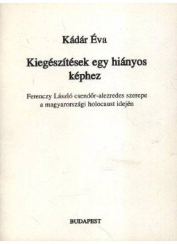 Kádár Éva - Kiegészítések egy hiányos képhez Kádár Éva - Kiegészítések egy hiányos képhez, Budapest 2001 antikvár könyv