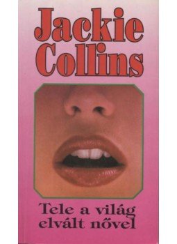 Jackie Collins - Tele a világ elvált nővel Jackie Collins - Tele a világ elvált nővel, Budapest 1994 antikvár könyv