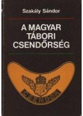 Szakály Sándor - A magyar tábori csendőrség