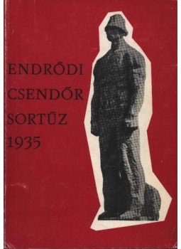 Orbán Sándor, Szakács Kálmán - Endrődi csendőrsortűz 1935 Orbán Sándor, Szakács Kálmán - Endrődi csendőrsortűz 1935, Budapest 1975 antikvár könyv