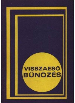 Dr. Györök Ferenc, Dr. Hajda Károly - Visszaeső bűnözés Dr. Györök Ferenc, Dr. Hajda Károly - Visszaeső bűnözés, 1969 antikvár könyv
