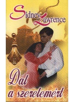Lawrence, Sidney - Dal a szerelemért Lawrence, Sidney - Dal a szerelemért, 2002 antikvár könyv