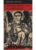 Kende István - Akkor voltunk húszévesek