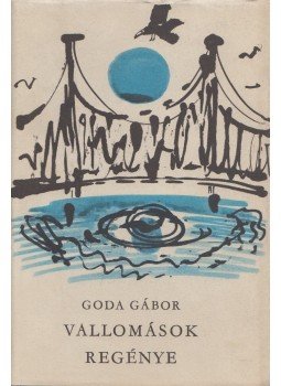 Goda Gábor - Vallomások regénye Goda Gábor - Vallomások regénye, Budapest 1968 antikvár könyv