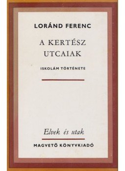 Loránd Ferenc - A Kertész utcaiak Loránd Ferenc - A Kertész utcaiak, Budapest 1976 antikvár könyv
