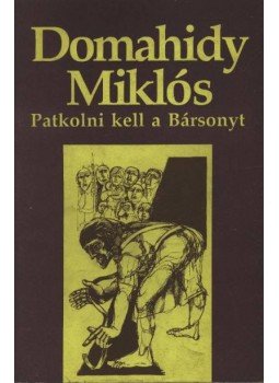 Domahidy Miklós - Patkolni kell a Bársonyt