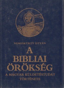 Nemeskürty István - A bibliai örökség Nemeskürty István - A bibliai örökség, Budapest 1991 antikvár könyv