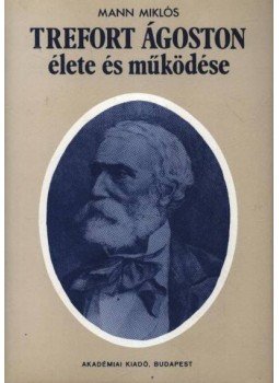 Mann Miklós - Trefort Ágoston élete és működése Mann Miklós - Trefort Ágoston élete és működése, Budapest 1982 antikvár könyv