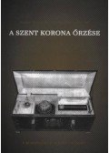 Fazekas László,Hegedűs Ernő,Hennel Sándor - A Szent Korona őrzése