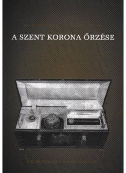 Fazekas László, Hegedűs Ernő, Hennel Sándor - A Szent Korona őrzése Fazekas László, Hegedűs Ernő, Hennel Sándor - A Szent Korona őrzése, Budapest 2002 antikvár könyv