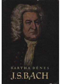 Bartha Dénes - Johann Sebastian Bach Bartha Dénes - Johann Sebastian Bach, Budapest 1960 antikvár könyv