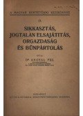 Dr. Angyal Pál - Sikkasztás, jogtalan elsajátitás, orgazdaság és bünpártolás