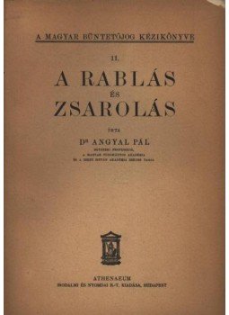 Dr. Angyal Pál - A rablás és zsarolás Dr. Angyal Pál - A rablás és zsarolás, Budapest 1934 antikvár könyv
