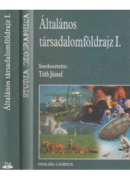 Tóth József - Általános társadalomföldrajz I. Tóth József - Általános társadalomföldrajz I., Budapest -Pécs 2002 antikvár könyv