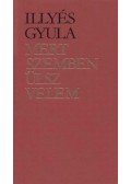 Illyés Gyula - Mert szemben ülsz velem