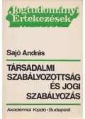 Sajó András - Társadalmi szabályozottság és jogi szabályozás