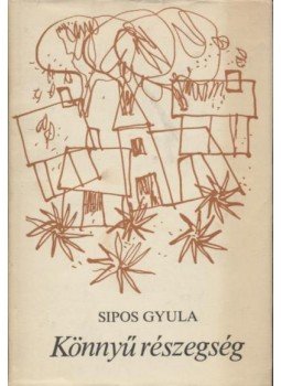 Sipos Gyula - Könnyű részegség