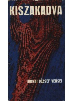 Tornai József - Kiszakadva Tornai József - Kiszakadva, Budapest 1972 antikvár könyv