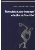 Villányi Nándor,Marz Róbert - Fejezetek a pécs-baranyai atlétika történetéből (dedikált)