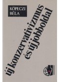 Köpeczi Béla - Új konzervativizmus és új jobboldal