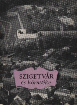 Keserű Sándor - Szigetvár és környéke Keserű Sándor - Szigetvár és környéke, 1965 antikvár könyv