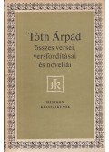 Tóth Árpád - Tóth Árpád összes versei, versfordításai és novellái