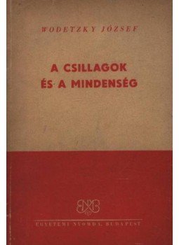 Wodetzky József - A csillagok és a mindenség Wodetzky József - A csillagok és a mindenség, 0 antikvár könyv