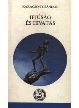 Karácsony Sándor - Ifjúság és hivatás Karácsony Sándor - Ifjúság és hivatás, Budapest 1991 antikvár könyv