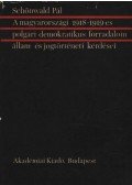 Schönwald Pál - A magyarországi 1918-1919-es polgári demokratikus forradalom állam- és jogtörténeti kérdései