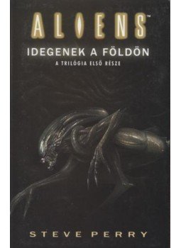 Perry, Steve - Alien 4 - Idegenek a Földön Perry, Steve - Alien 4 - Idegenek a Földön, 2005 antikvár könyv