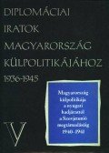 Juhász Gyula (szerk.) - Diplomáciai iratok Magyarország külpolitikájához 1936-1945 V.