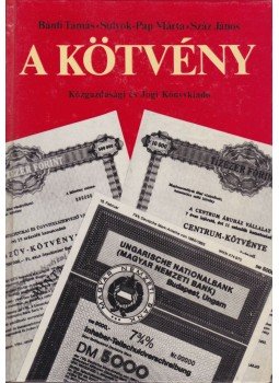 Bánfi Tamás, Sulyok-Pap Márta, Száz János - A kötvény Bánfi Tamás, Sulyok-Pap Márta, Száz János - A kötvény, Budapest 1986 antikvár könyv
