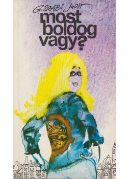 G. Szabó Judit - Most boldog vagy? G. Szabó Judit - Most boldog vagy?, Budapest 1977 antikvár könyv