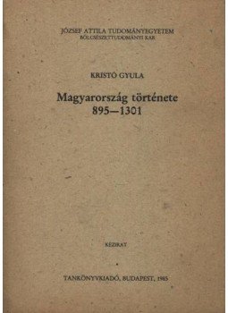 Kristó Gyula - Magyarország története 895-1301 Kristó Gyula - Magyarország története 895-1301, Budapest 1992 antikvár könyv