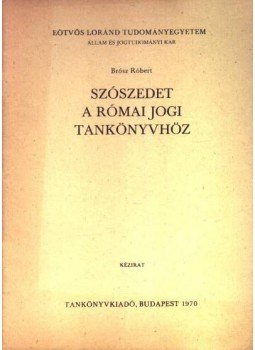 Brósz Róbert - Szószedet a római jogi tankönyvhöz Brósz Róbert - Szószedet a római jogi tankönyvhöz, Budapest 1970 antikvár könyv