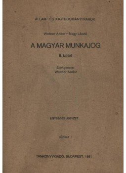 Nagy László, Weltner Andor - A magyar munkajog II. kötet Nagy László, Weltner Andor - A magyar munkajog II. kötet, Budapest 1981 antikvár könyv