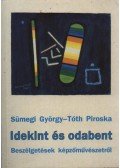 Sümegi György,Tóth Piroska - Idekint és odabent