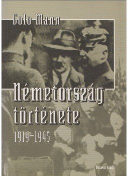 Mann, Golo - Németország története 1919-1945 Mann, Golo - Németország története 1919-1945, Budapest 1997 antikvár könyv
