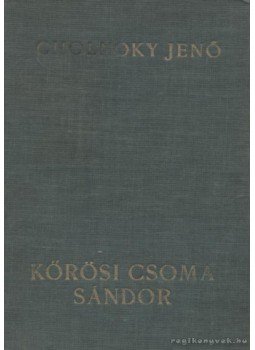 Cholnoky Jenő - Kőrösi Csoma Sándor Cholnoky Jenő - Kőrösi Csoma Sándor, 0 antikvár könyv