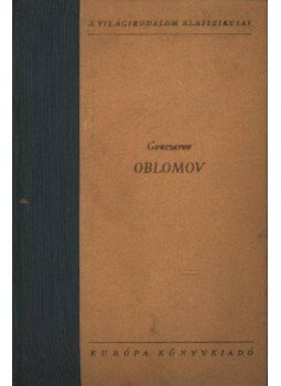 Goncsarov, Ivan Alekszandrovics - Oblomov Goncsarov, Ivan Alekszandrovics - Oblomov, Budapest-Bukarest 1960 antikvár könyv