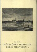 Elek László - Művelődés, irodalom Békés megyében I.