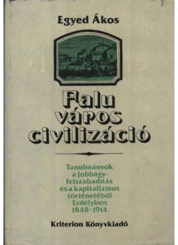 Egyed Ákos - Falu, város, civilizáció Egyed Ákos - Falu, város, civilizáció, Bukarest 1981 antikvár könyv