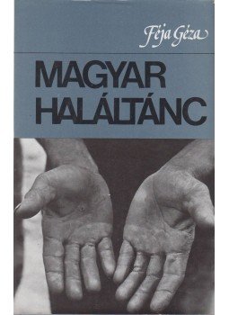 Féja Géza - Magyar haláltánc Féja Géza - Magyar haláltánc, Budapest 1984 antikvár könyv